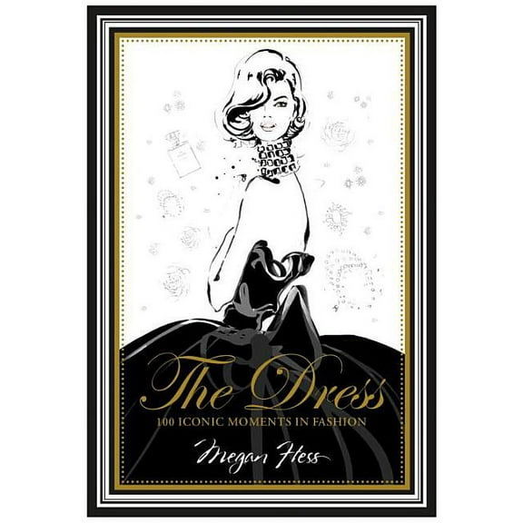 The Dress: 100 Iconic Moments in Fashion, (Hardcover)