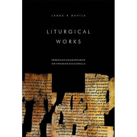 Eerdmans Commentaries on the Dead Sea Sc Liturgical Works, (Paperback)