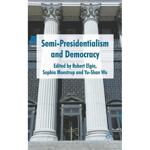 Semi-Presidentialism and Democracy, (Hardcover)