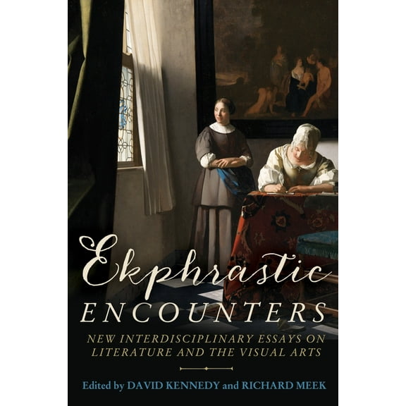 Ekphrastic Encounters: New Interdisciplinary Essays on Literature and the Visual Arts, (Hardcover)