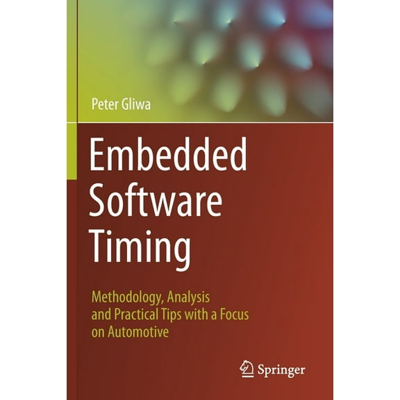 Embedded Software Timing: Methodology, Analysis and Practical Tips with a Focus on Automotive, (Paperback)