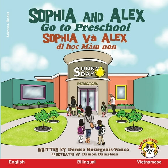 Sophia VÃ  Alex Sophia and Alex Go to Preschool: Sophia vÃ  Alex đi học mẫu non, Book 1, (Paperback)