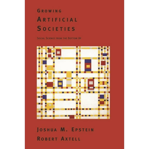 Complex Adaptive Systems Growing Artificial Societies: Social Science from the Bottom Up, (Paperback)