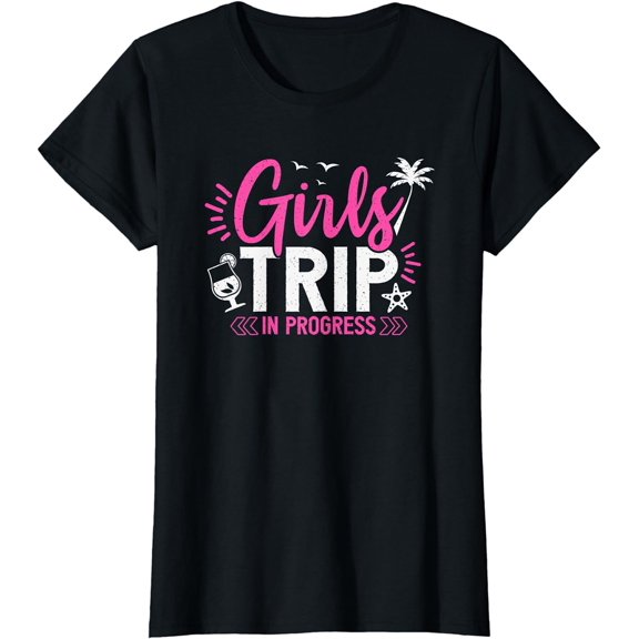 Girls Trip In Progress Traveler Girls Weekend Vacation T-Shirt