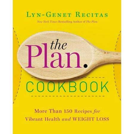 The Plan Cookbook : More Than 150 Recipes for Vibrant Health and Weight