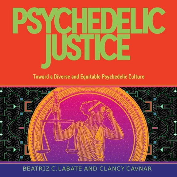 Psychedelic Justice: Toward a Diverse and Equitable Psychedelic Culture, (Paperback)