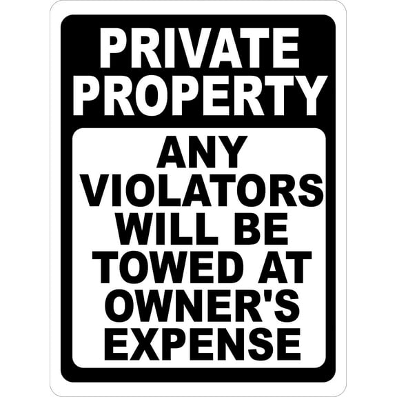 Private Property Any Violators Will Be Towed At Owner's Expense Sign. 8x12 Metal.