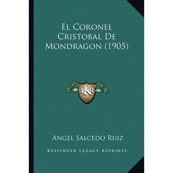 El Coronel Cristobal de Mondragon (1905) Paperback