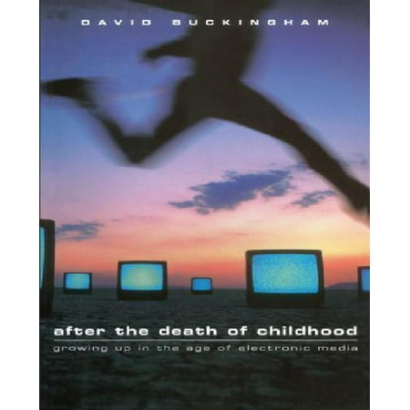 After the Death of Childhood: Growing Up in the Age of Electronic Media