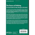 thumbnail image 2 of Modern Police Administration The Future of Policing: A Practical Guide for Police Managers and Leaders, (Paperback), 2 of 3