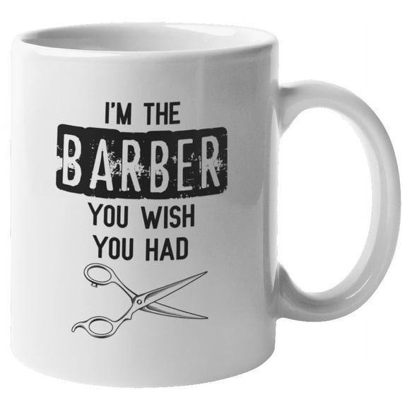 I'm the Barber You Wish You Had with Scissors or Shears Coffee & Tea Mug (11oz)