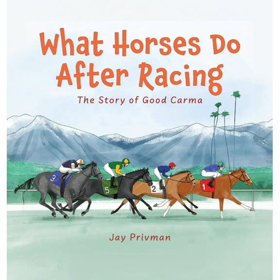 What Horses Do After Racing: The Story of Good Carma, (Hardcover)