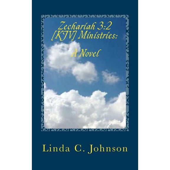 Zechariah 3: 2 [KJV] Ministries: "The Zechariah Bracelet and Anointing Oil" A Novel (Paperback)
