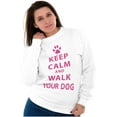 thumbnail image 4 of Keep Calm Walk Your Dog Pet Owner Sweatshirt for Men or Women Brisco Brands S, 4 of 5