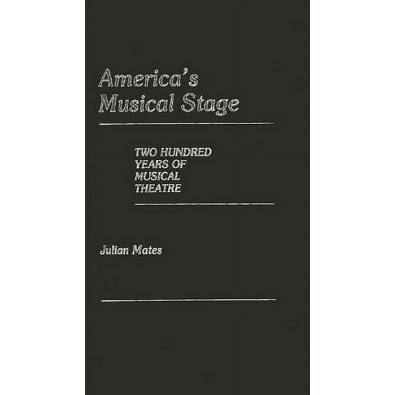America's Musical Stage: Two Hundred Years of Musical Theatre, (Paperback)