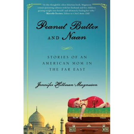 - Peanut Butter and Naan : Stories of an American Mom in the Far East