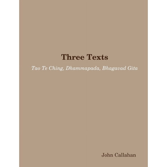 Three Texts: Tao Te Ching, Dhammapada, Bhagavad Gita (Paperback)