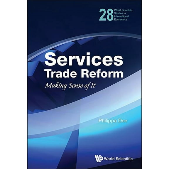 World Scientific Studies in Internationa Services Trade Reform: Making Sense of It, Book 28, (Hardcover)
