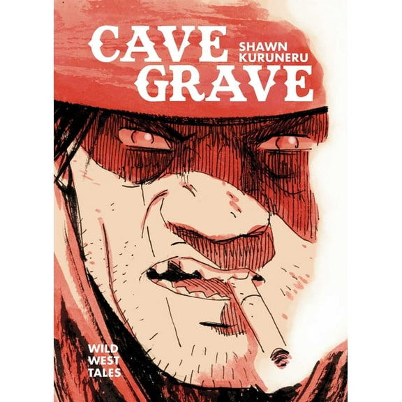 Cave Grave: Wild West Tales, (Hardcover)
