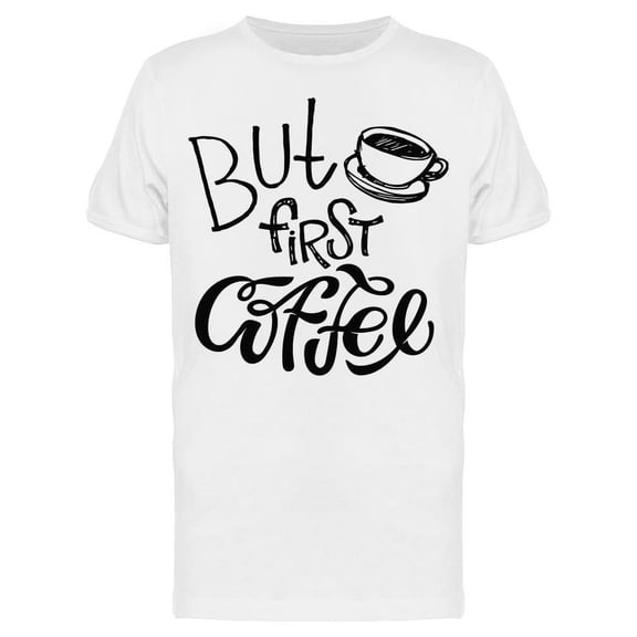 Sketch But First Coffee T-Shirt Men -Image by Shutterstock, Male Small