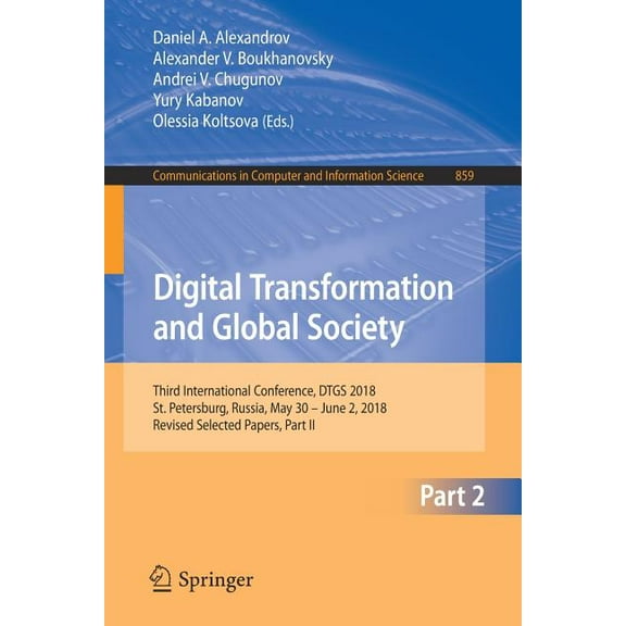 Communications in Computer and Informati Digital Transformation and Global Society: Third International Conference, Dtgs 2018, St. Petersburg, Russia, May 30 - J, Book 859, (Paperback)