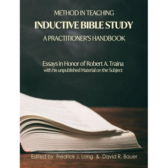 Glossahouse Festschrift Method in Teaching Inductive Bible Study-A Practitioner's Handbook: Essays in Honor of Robert A. Traina, Book 2, (Hardcover)