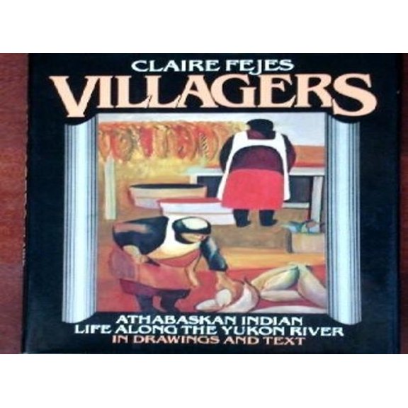 Pre-Owned Villagers, Athabaskan Indian life along the Yukon River (Hardcover) 0394516737 9780394516738