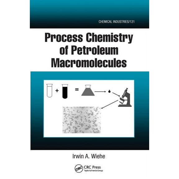 Chemical Industries Process Chemistry of Petroleum Macromolecules, (Paperback)