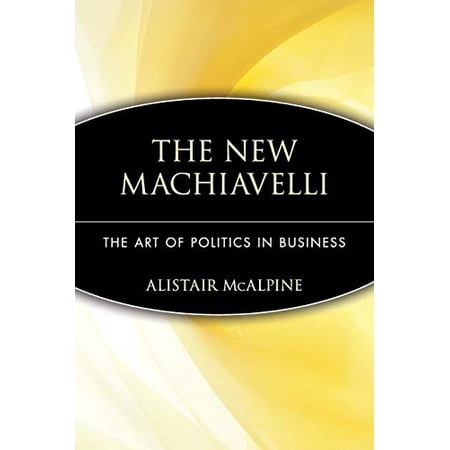 Pre-Owned The New Machiavelli: The Art of Politics in Business (Paperback) 0471350958 9780471350958