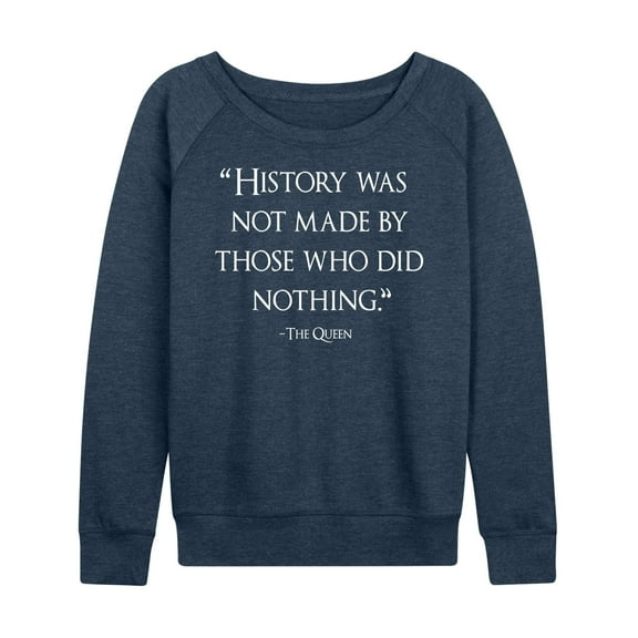 Instant Message - His Was Not Made By Those Who Did Nothing - Women's Lightweight French Terry Long Sleeve Shirt