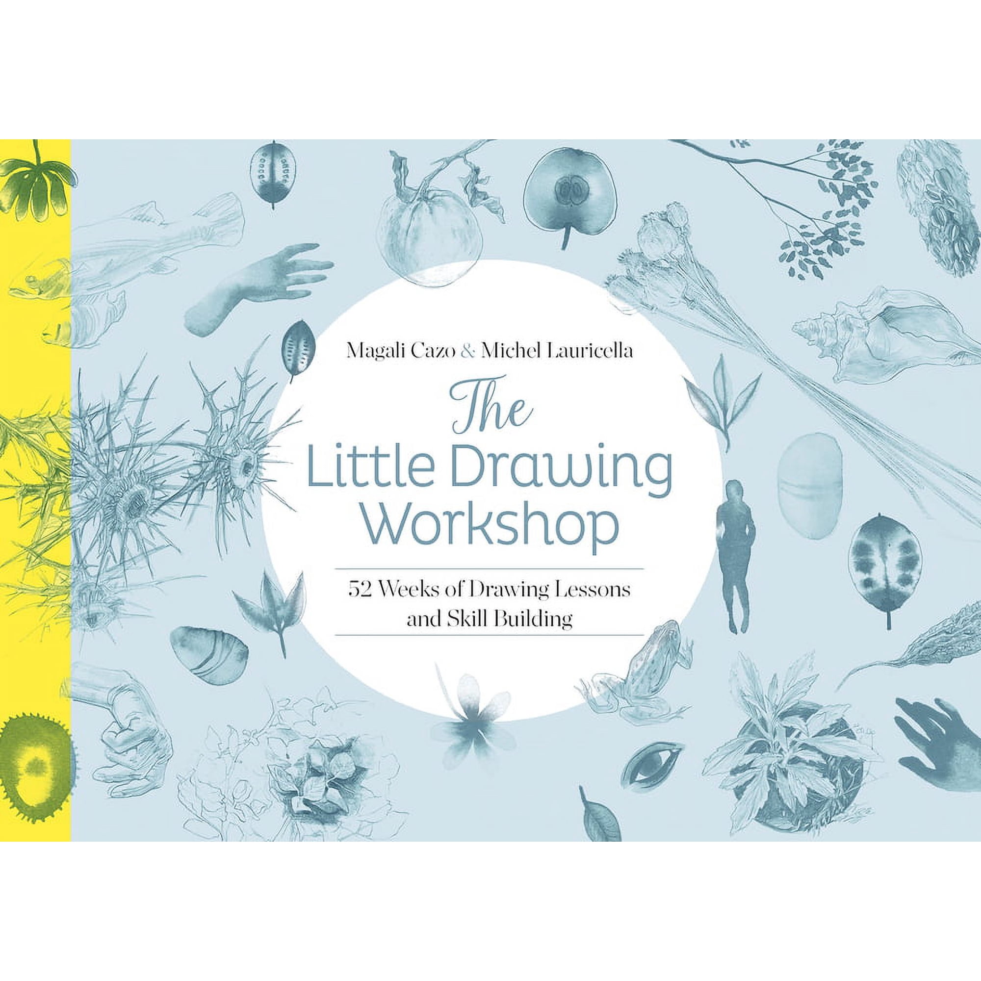 The Little Drawing Workshop: 52 Weeks of Drawing Lessons and Skill Building (Paperback)