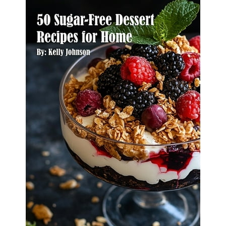 50 Sugar-Free Dessert Recipes for Home, (Paperback)