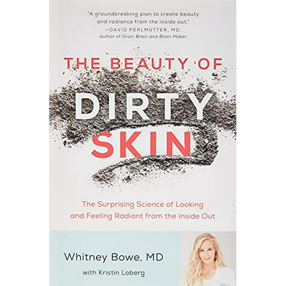 Pre-Owned The Beauty of Dirty Skin: The Surprising Science of Looking and Feeling Radiant from the Inside Out (Hardcover) 0316509825 9780316509824