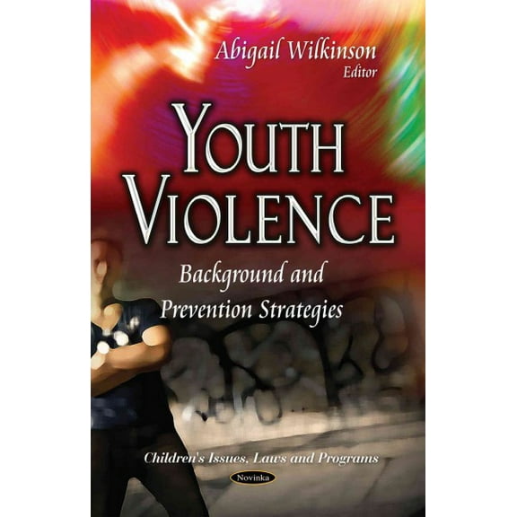 Youth Violence : Background and Prevention Strategies