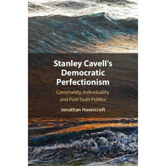 Stanley Cavell's Democratic Perfectionism, (Paperback)
