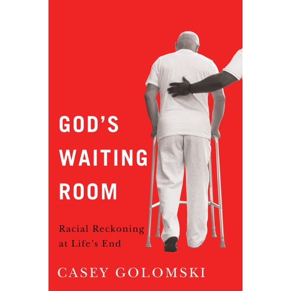 Global Perspectives on Aging God's Waiting Room: Racial Reckoning at Life's End, (Hardcover)