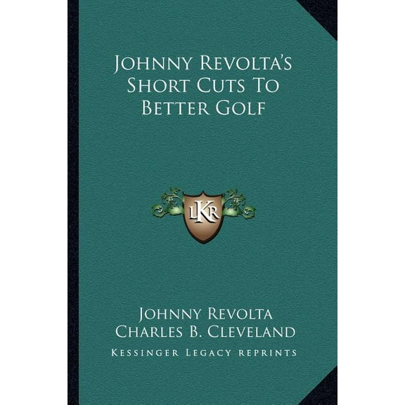 Johnny Revolta's Short Cuts To Better Golf, (Paperback)