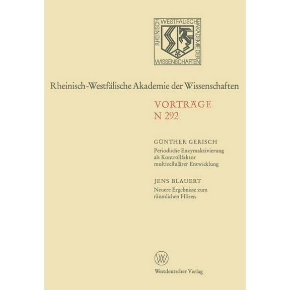 Rheinisch-WestfÃ¤lische Akademie Der Wiss Periodische Enzymaktivierung ALS Kontrollfaktor MultizellulÃ¤rer Entwicklung. Neuere Ergebnisse Zum RÃ¤umlichen HÃ¶ren: 259, Book 292, (Paperback)