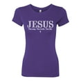 thumbnail image 2 of Wild Bobby, Jesus the Way. The Truth. The Life Inspirational/Christian Women Slim Fit Junior Tee, Purple Rush, XX-Large, 2 of 5