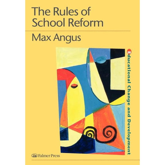 Educational Change and Development Serie The Rules of School Reform, (Hardcover)