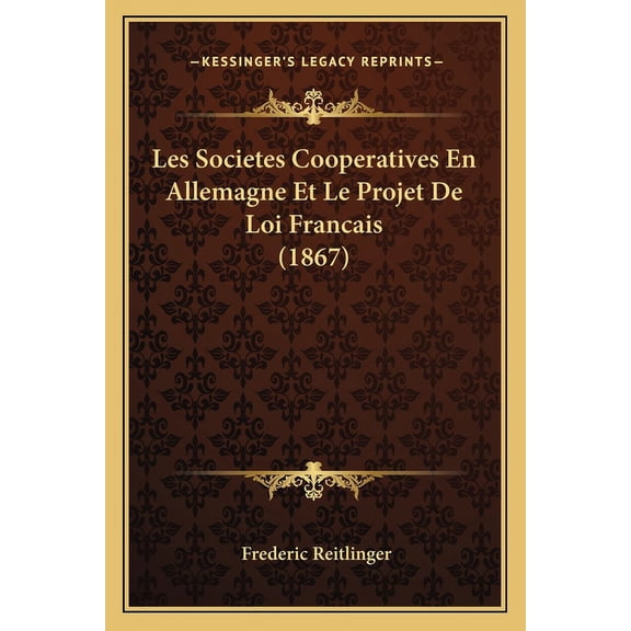 Les Societes Cooperatives En Allemagne Et Le Projet De Loi Francais (1867) (Paperback)