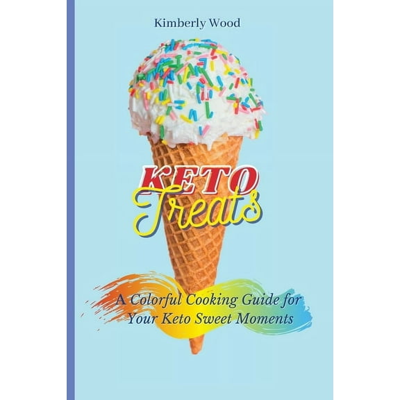 Keto Treats: A Colorful Cooking Guide for Your Keto Sweet Moments