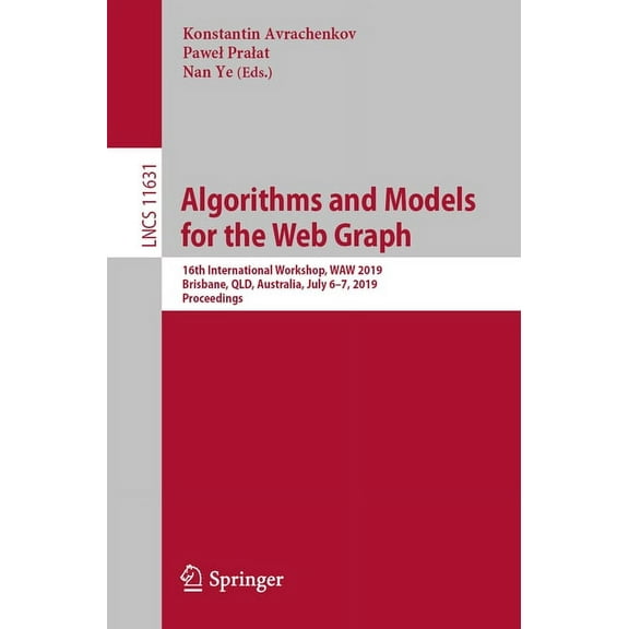 Algorithms and Models for the Web Graph: 16th International Workshop, Waw 2019, Brisbane, Qld, Australia, July 6-7, 2019, (Paperback)