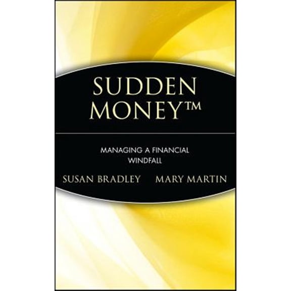 Pre-Owned Sudden Money: Managing a Financial Windfall (Hardcover) 0471380865 9780471380863