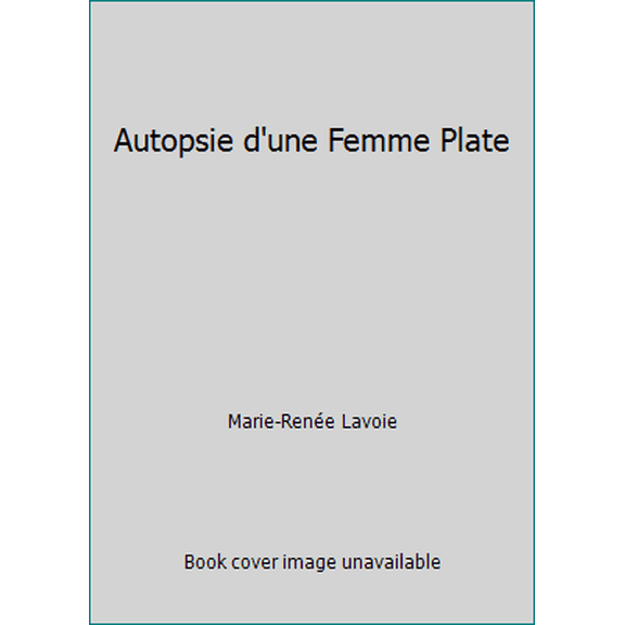Pre-Owned Autopsie d'une Femme Plate (Paperback) 2897720549 9782897720544