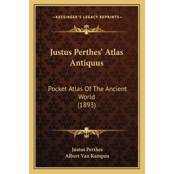 Justus Perthes' Atlas Antiquus : Pocket Atlas Of The Ancient World (1893) (Paperback)