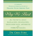 thumbnail image 1 of Pre-Owned Why We Hurt: A Complete Physical & Spiritual Guide to Healing Your Chronic Pain (Paperback) 0738710652 9780738710655, 1 of 1