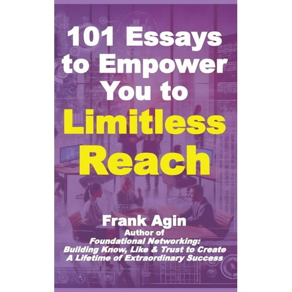 101 Essays to Empower You to Limitless Reach, (Hardcover)