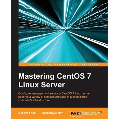 Pre-Owned Mastering CentOS 7 Linux Server: Get to grips with configuring, managing, and securing the latest CentOS Linux server (Paperback) 1785282395 9781785282393