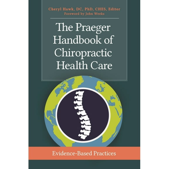 The Praeger Handbook of Chiropractic Health Care: Evidence-Based Practices, (Hardcover)